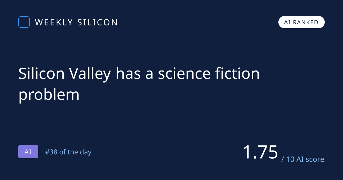 Silicon Valley has a science fiction problem — Weekly Silicon